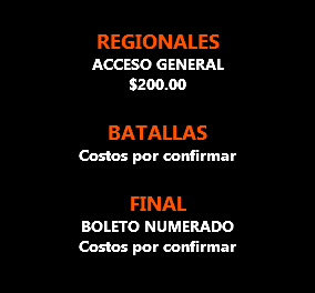 &nbsp;REGIONALES ACCESO GENERAL $200.00 BATALLAS Costos por confirmar FINAL BOLETO NUMERADO Costos por confirmar 